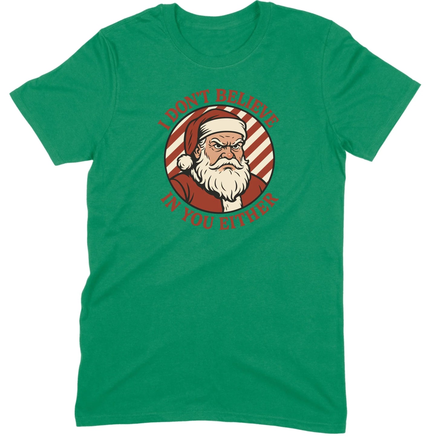 I Don’t Believe in You Either Santa Tee