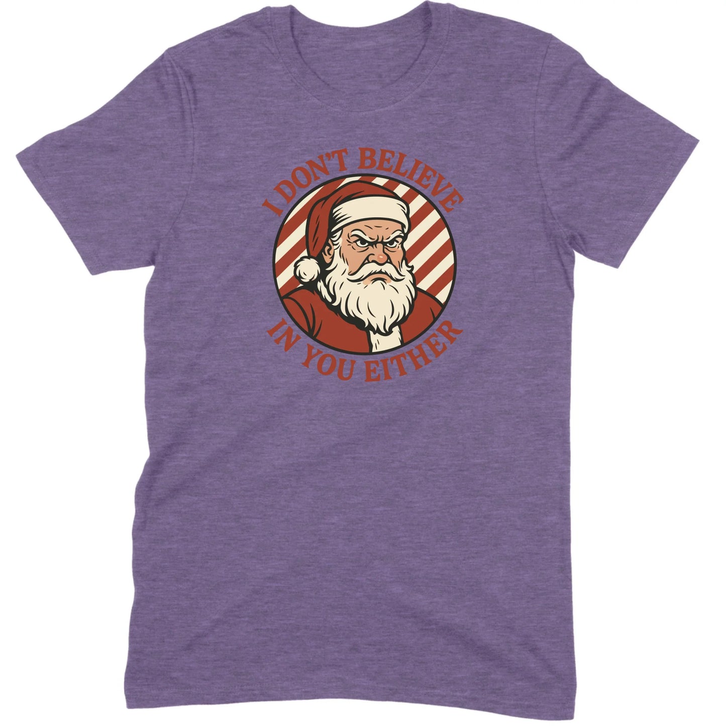 I Don’t Believe in You Either Santa Tee