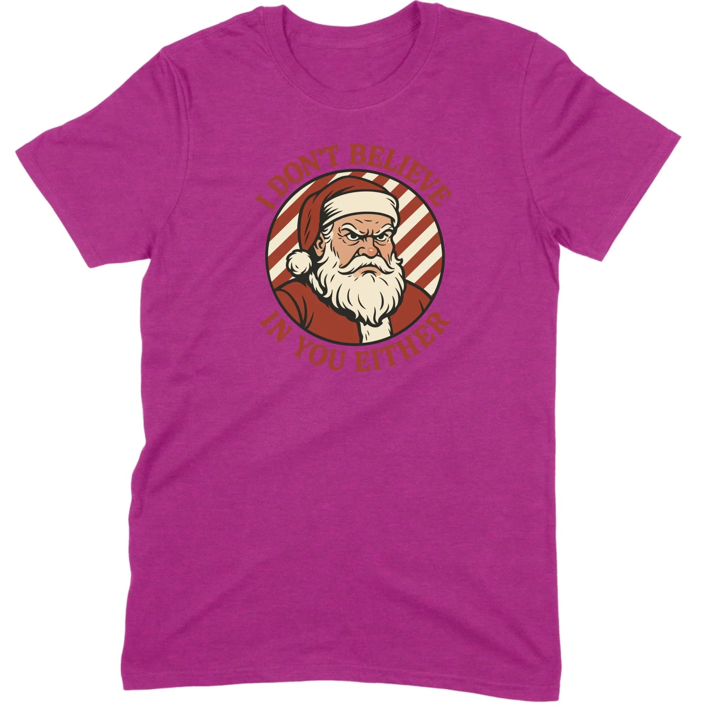 I Don’t Believe in You Either Santa Tee