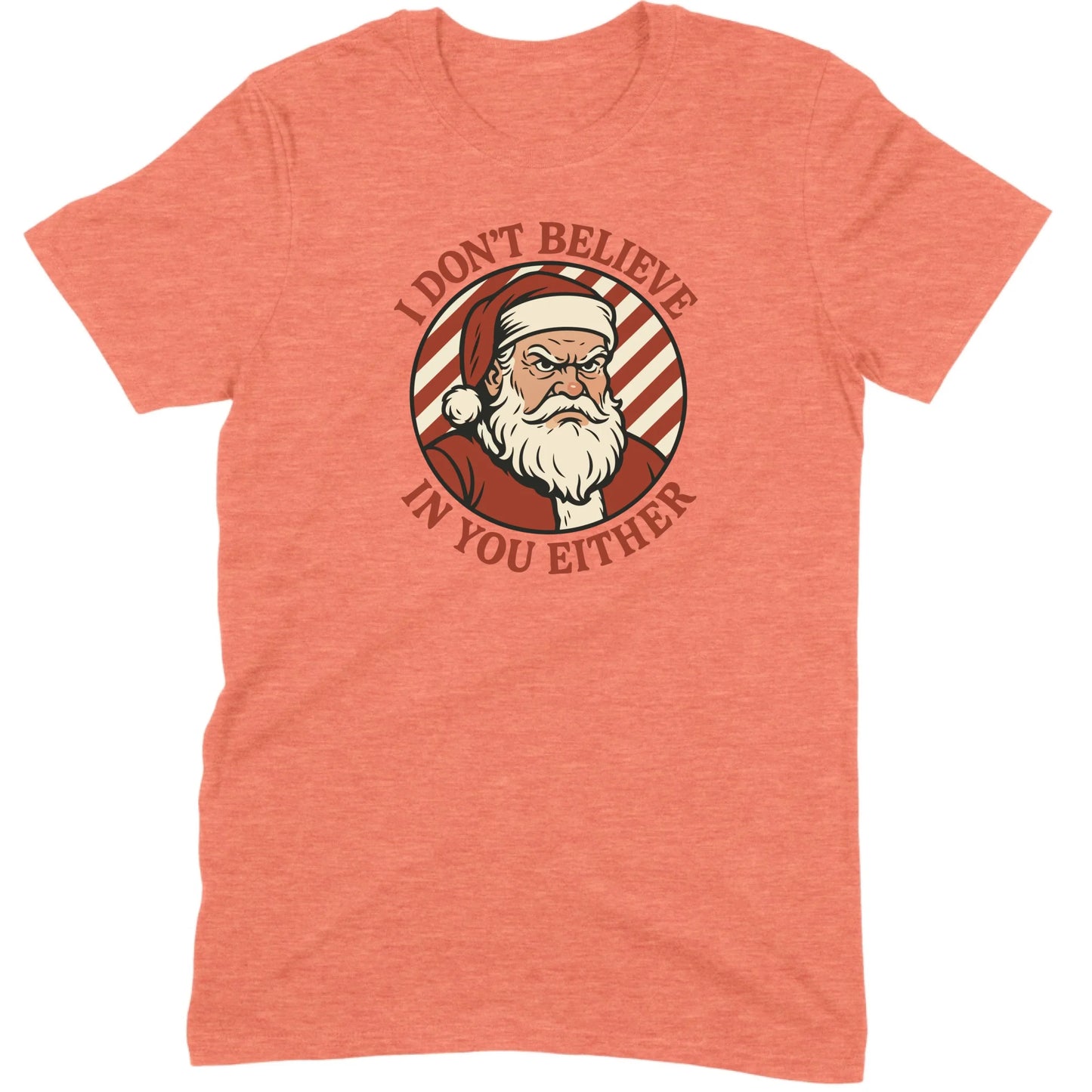 I Don’t Believe in You Either Santa Tee