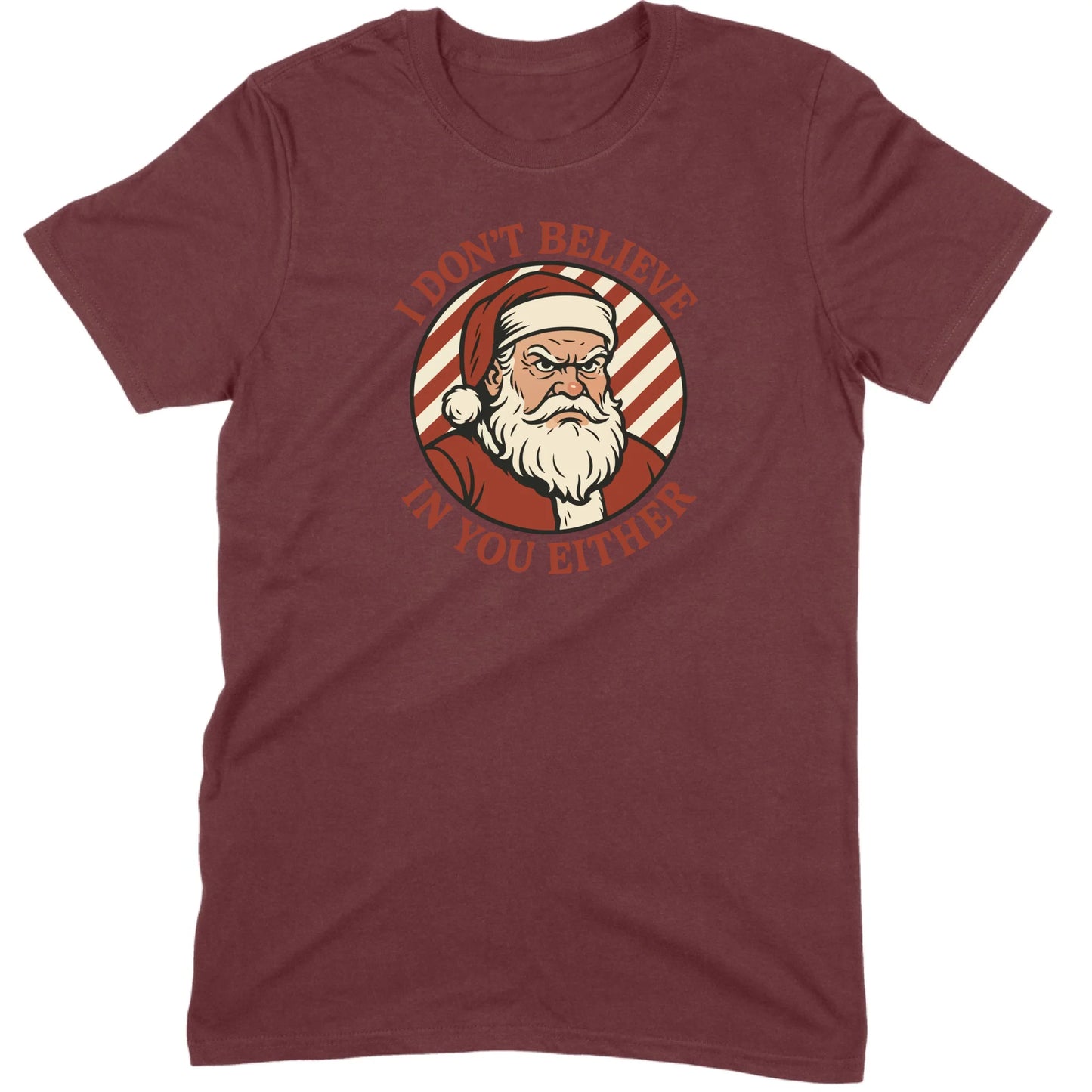I Don’t Believe in You Either Santa Tee