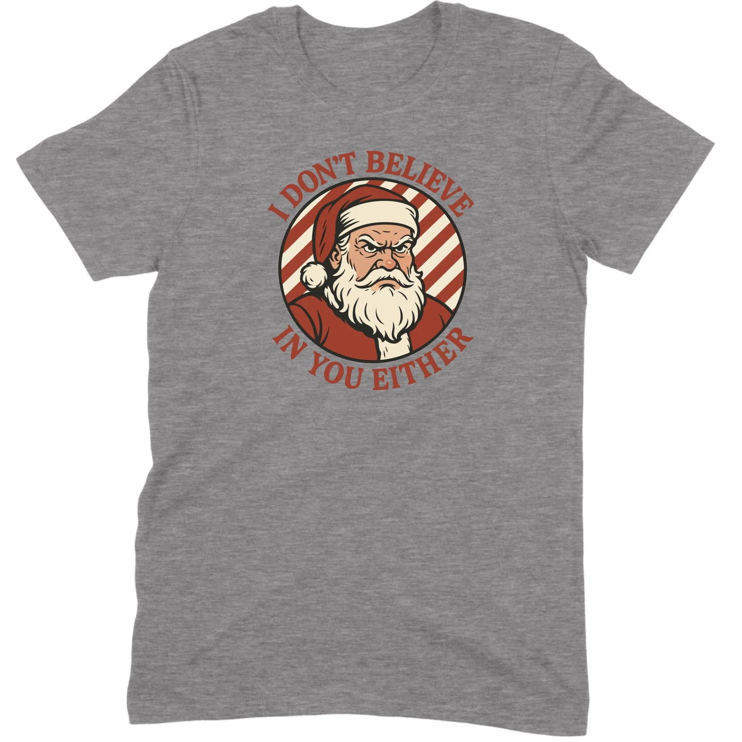 I Don’t Believe in You Either Santa Tee