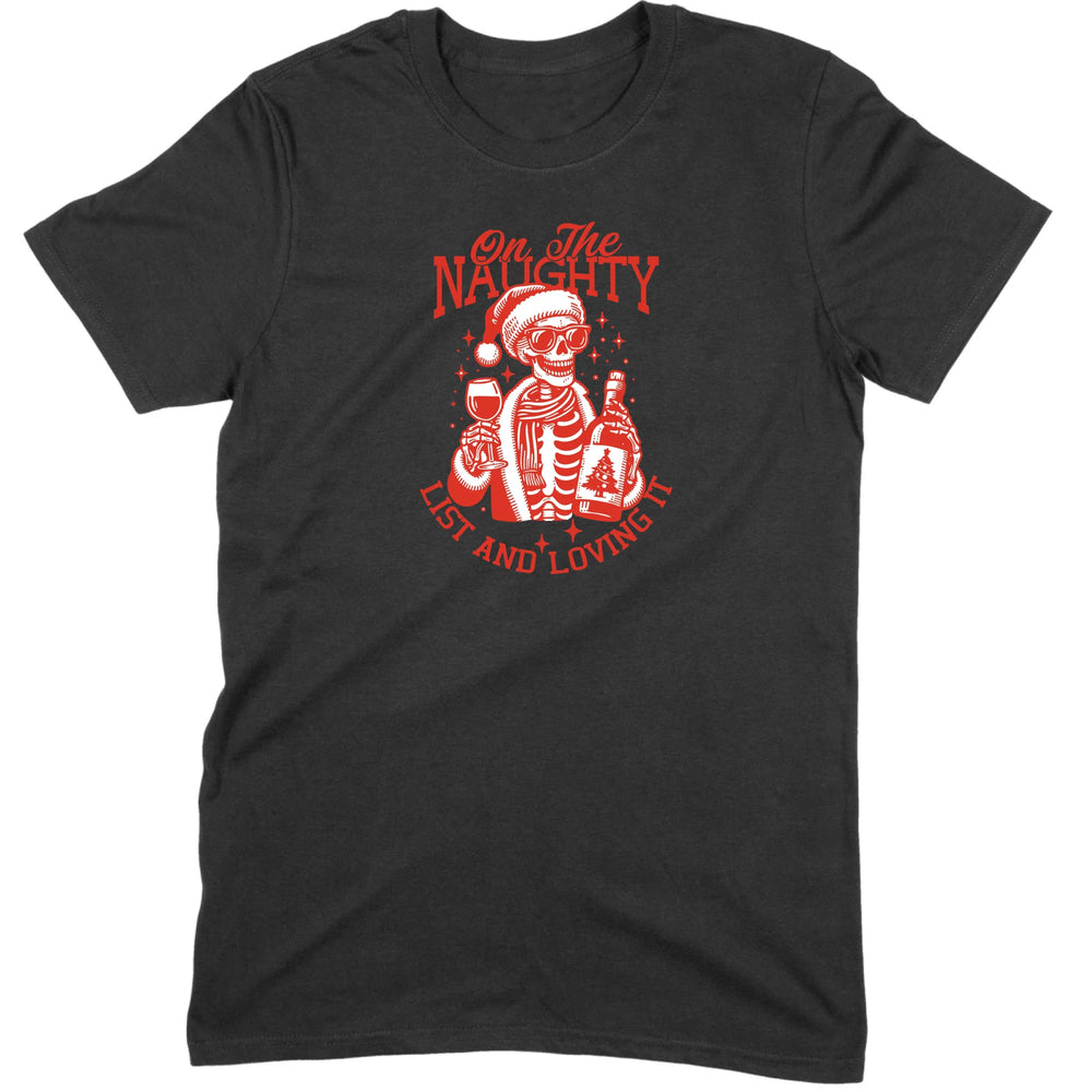 On The Naughty List and Loving It Tee
