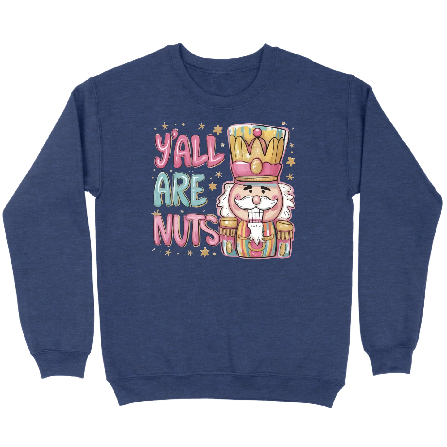 Y’all Are Nuts Nutcracker Sweatshirt