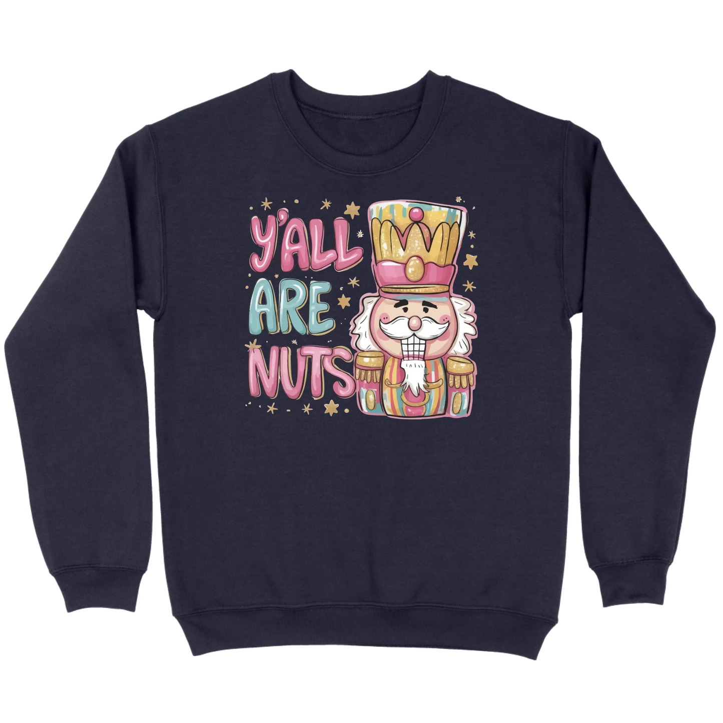 Y’all Are Nuts Nutcracker Sweatshirt
