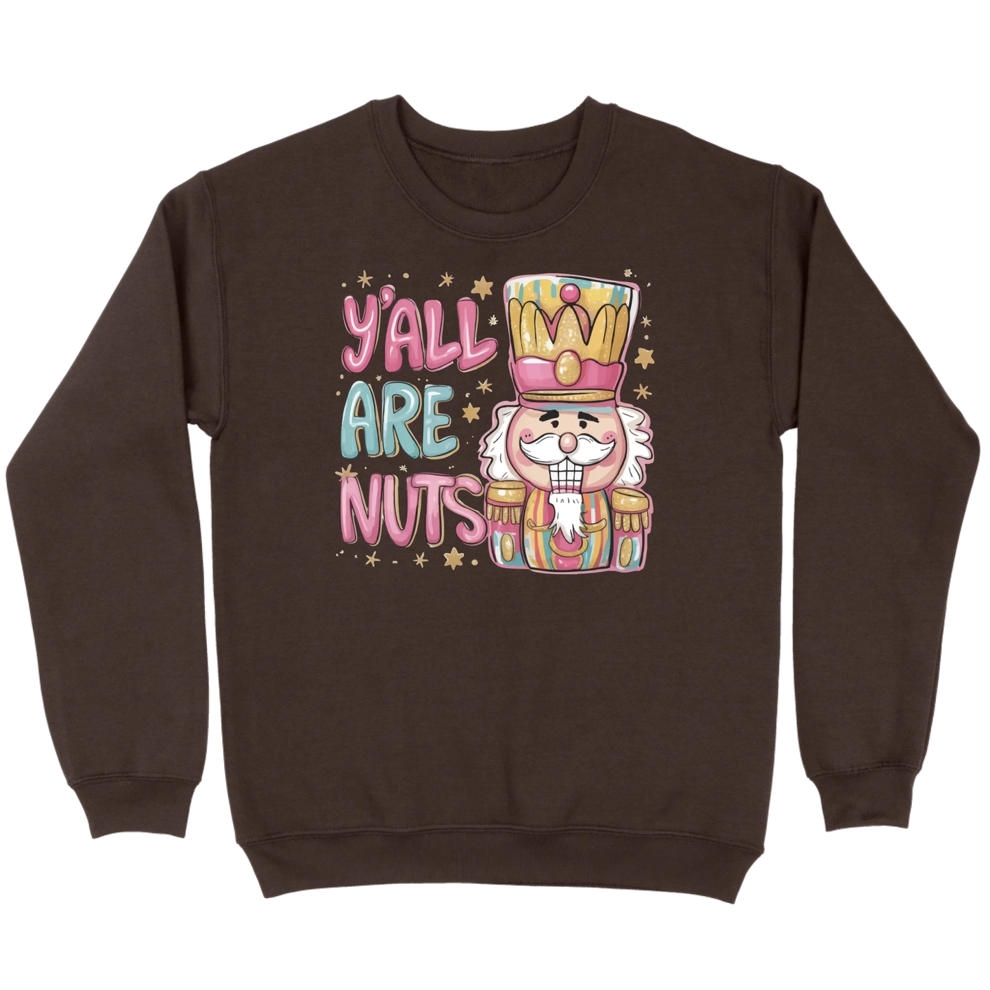 Y’all Are Nuts Nutcracker Sweatshirt