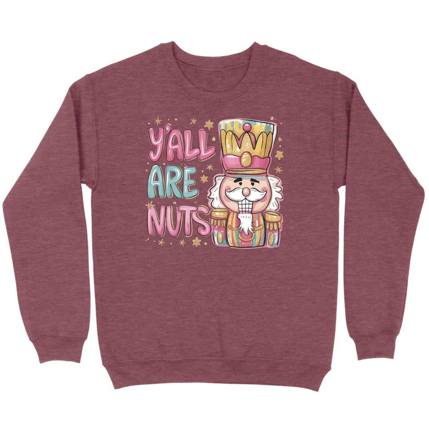 Y’all Are Nuts Nutcracker Sweatshirt