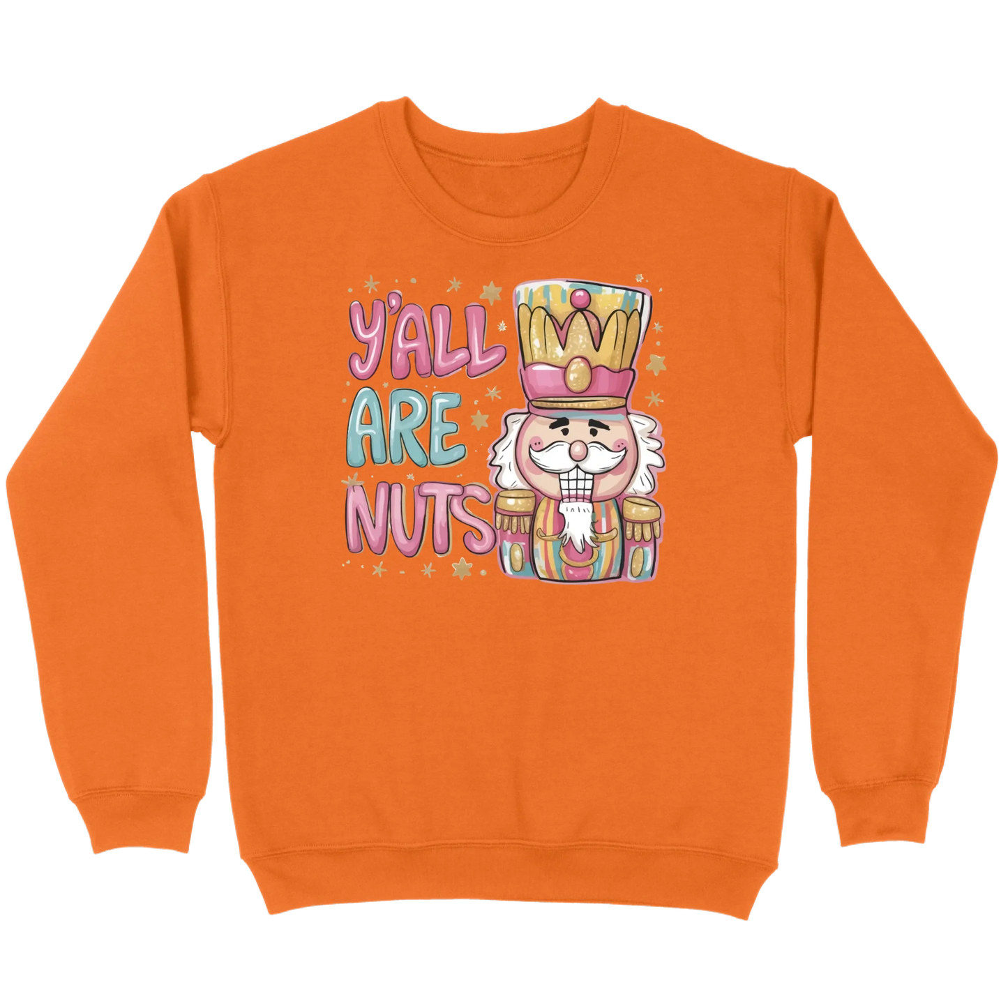 Y’all Are Nuts Nutcracker Sweatshirt
