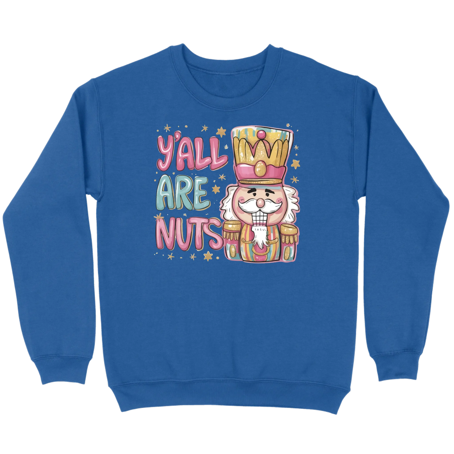 Y’all Are Nuts Nutcracker Sweatshirt