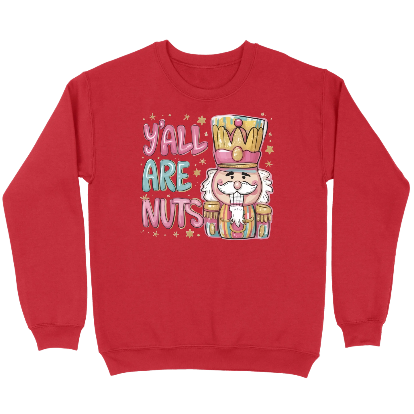 Y’all Are Nuts Nutcracker Sweatshirt