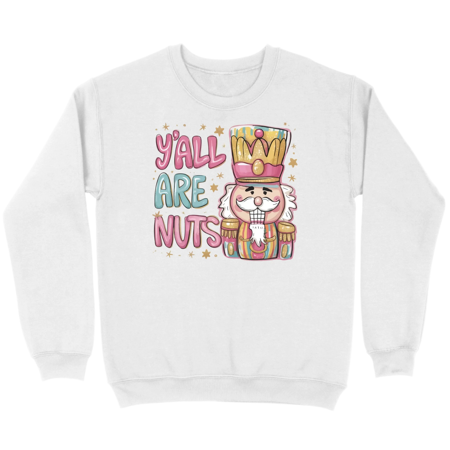Y’all Are Nuts Nutcracker Sweatshirt