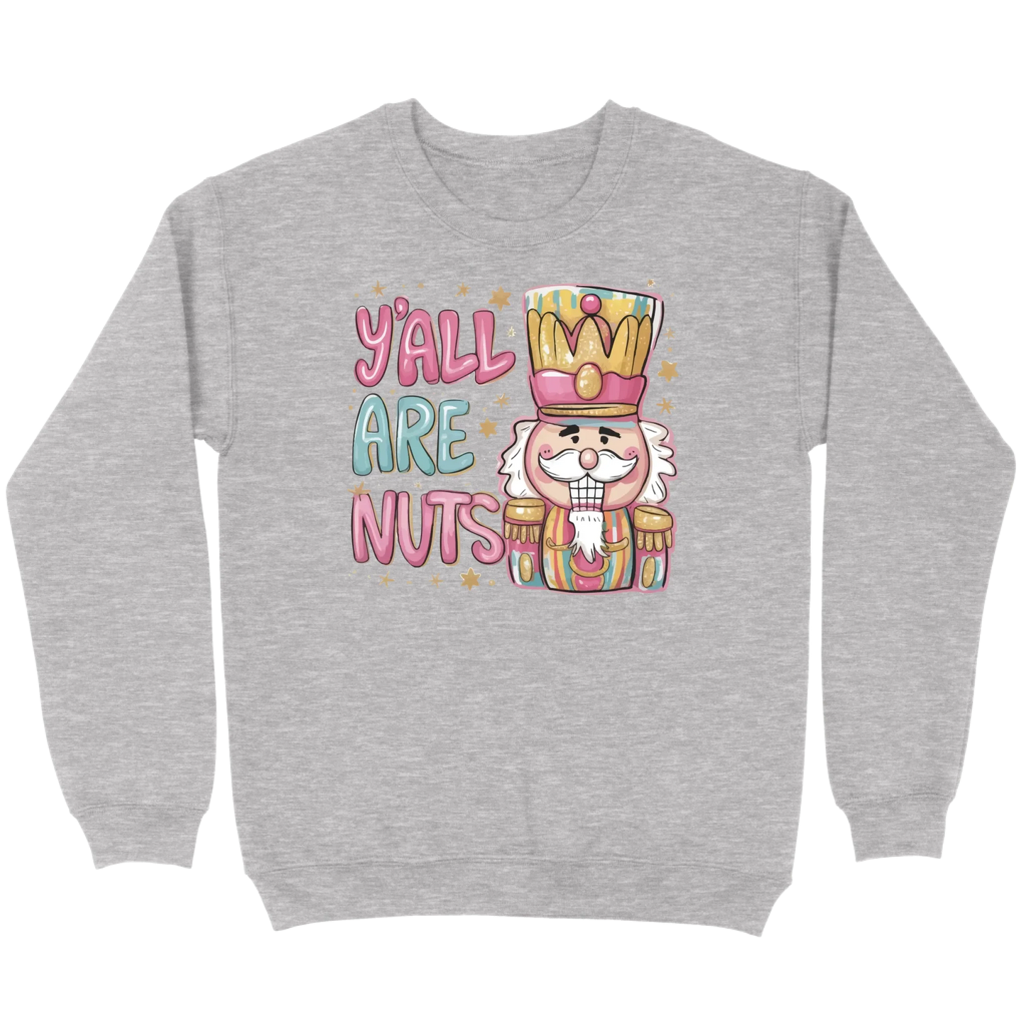 Y’all Are Nuts Nutcracker Sweatshirt