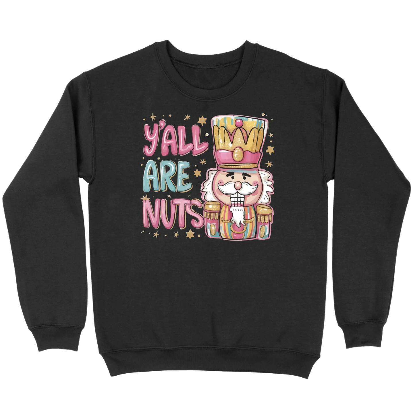 Y’all Are Nuts Nutcracker Sweatshirt