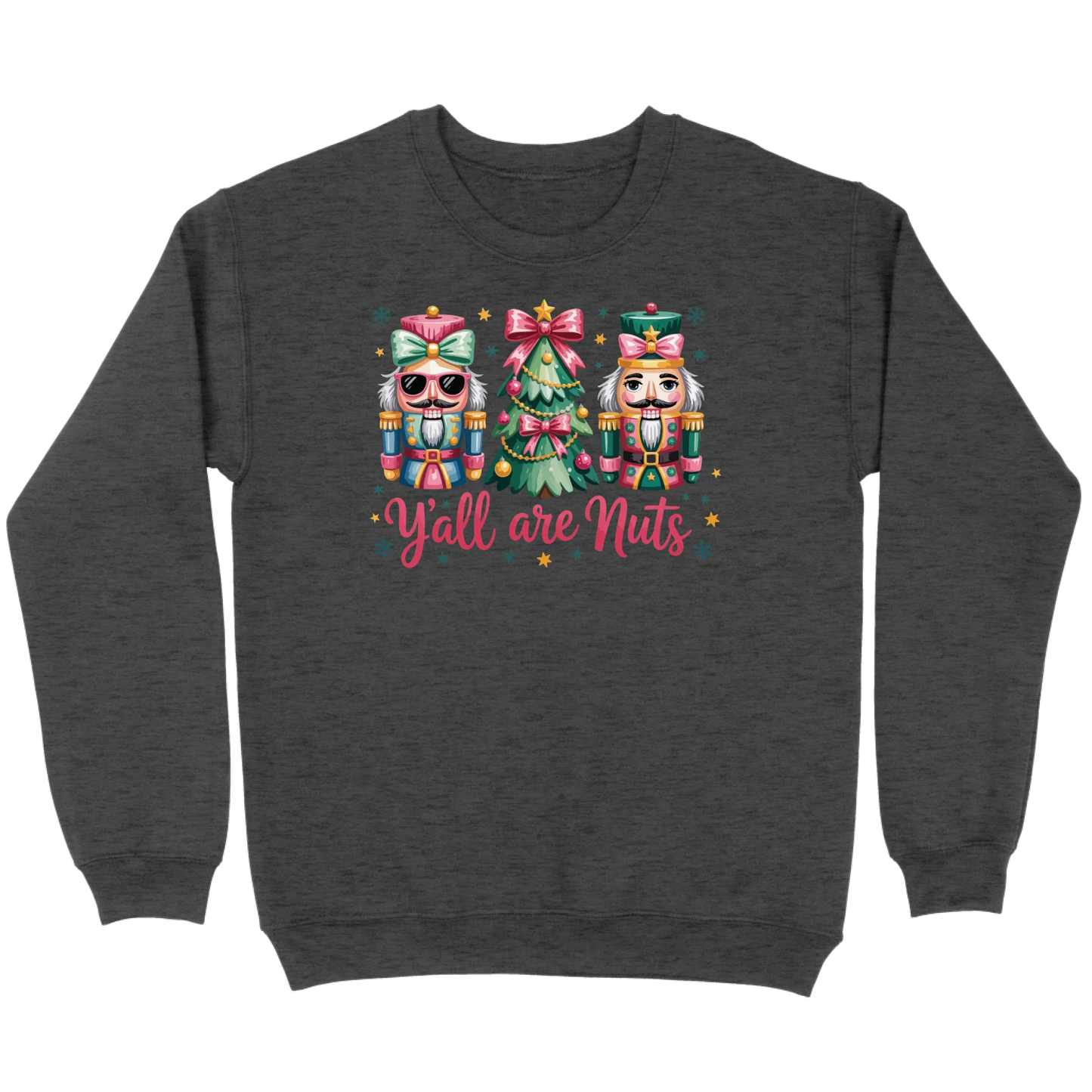 Pastel Nutcracker Y’all Are Nuts Sweatshirt