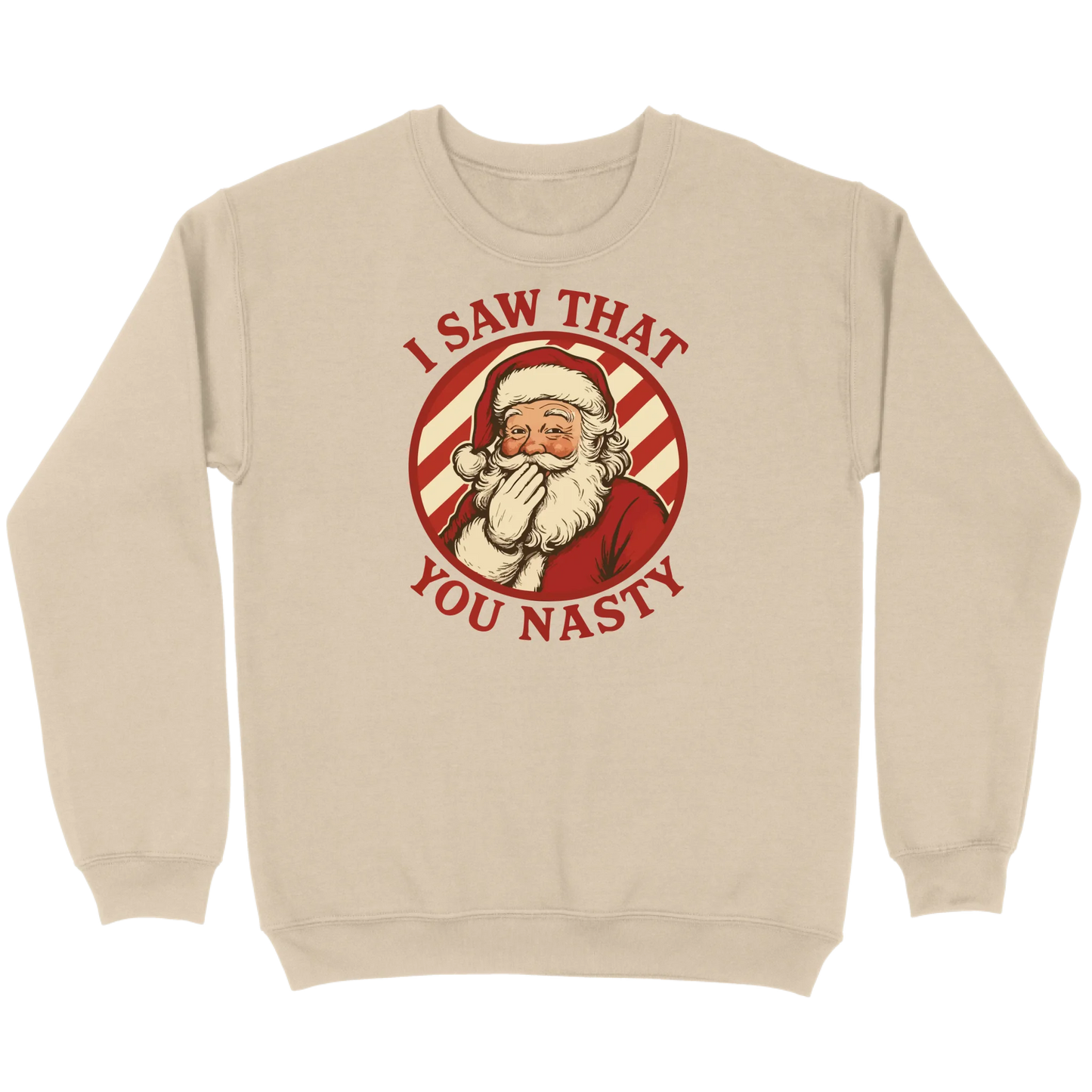 I Saw That You Nasty Santa Sweatshirt