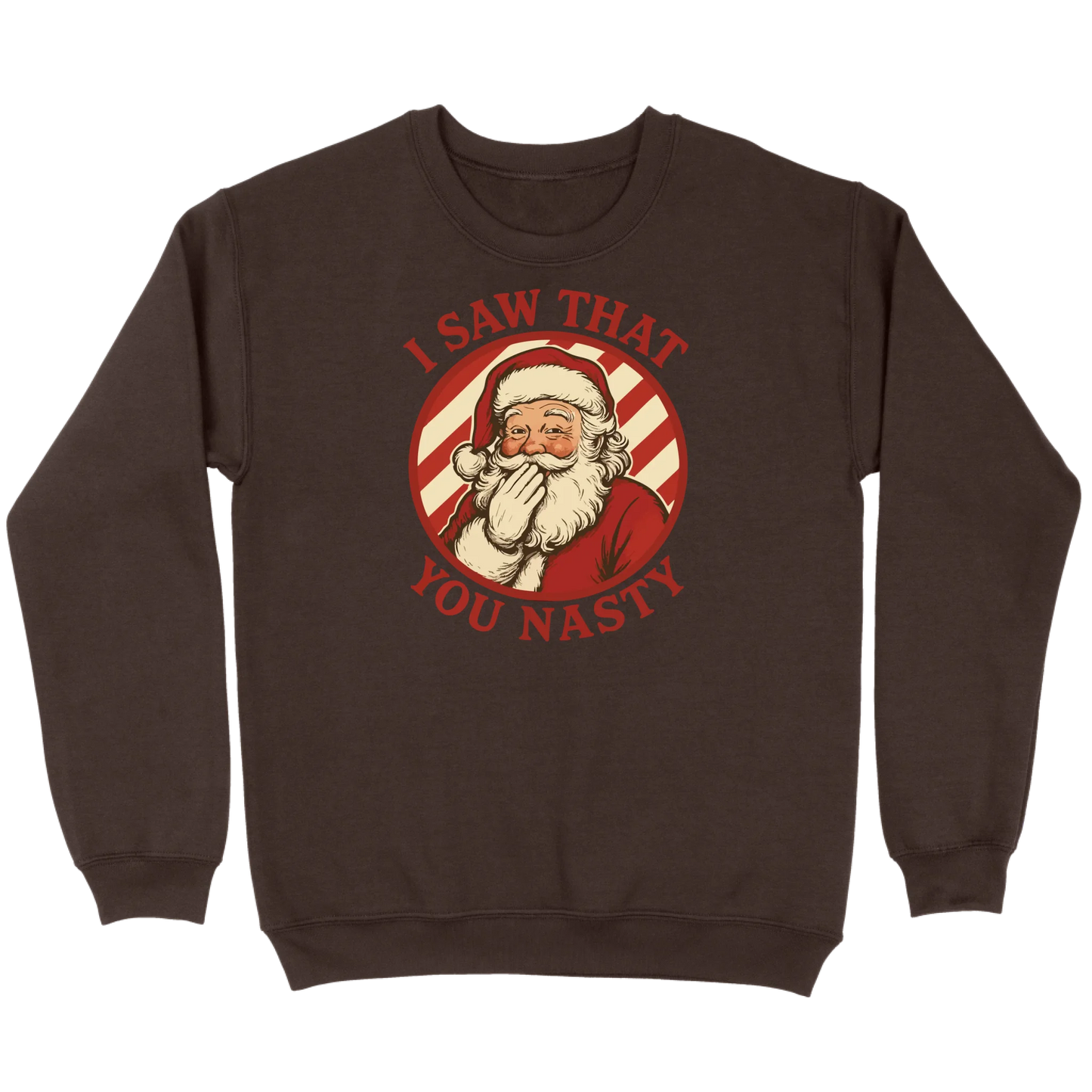 I Saw That You Nasty Santa Sweatshirt