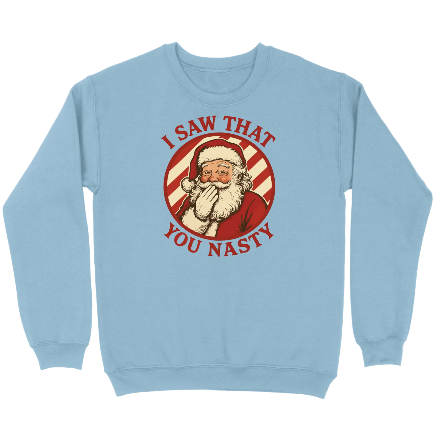 I Saw That You Nasty Santa Sweatshirt