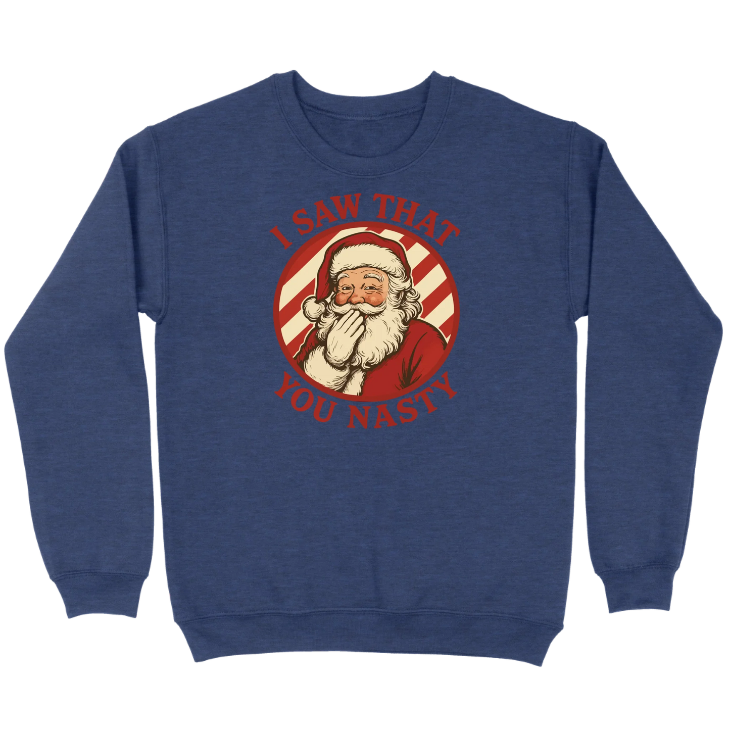 I Saw That You Nasty Santa Sweatshirt