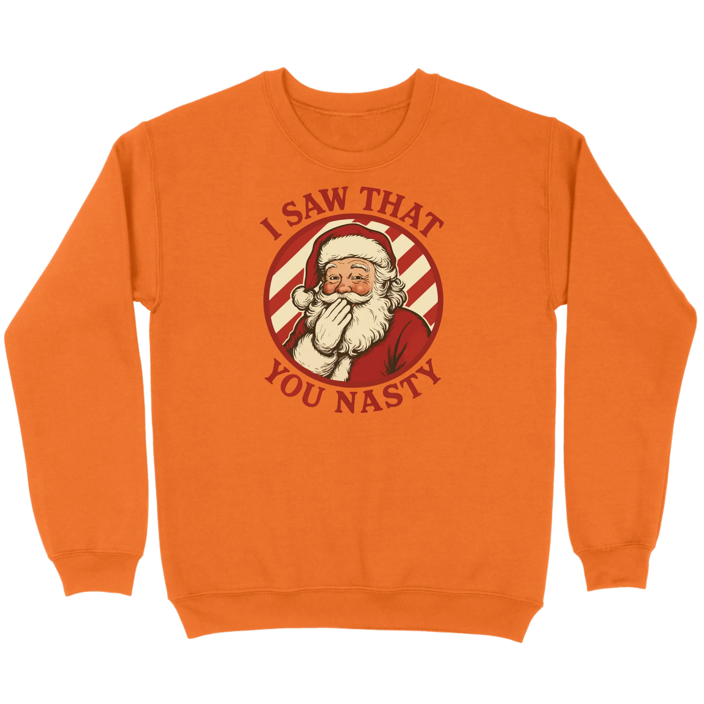 I Saw That You Nasty Santa Sweatshirt