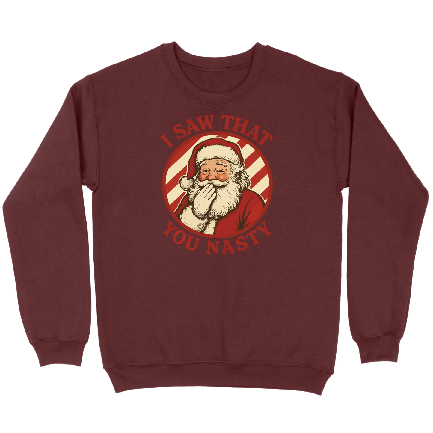 I Saw That You Nasty Santa Sweatshirt