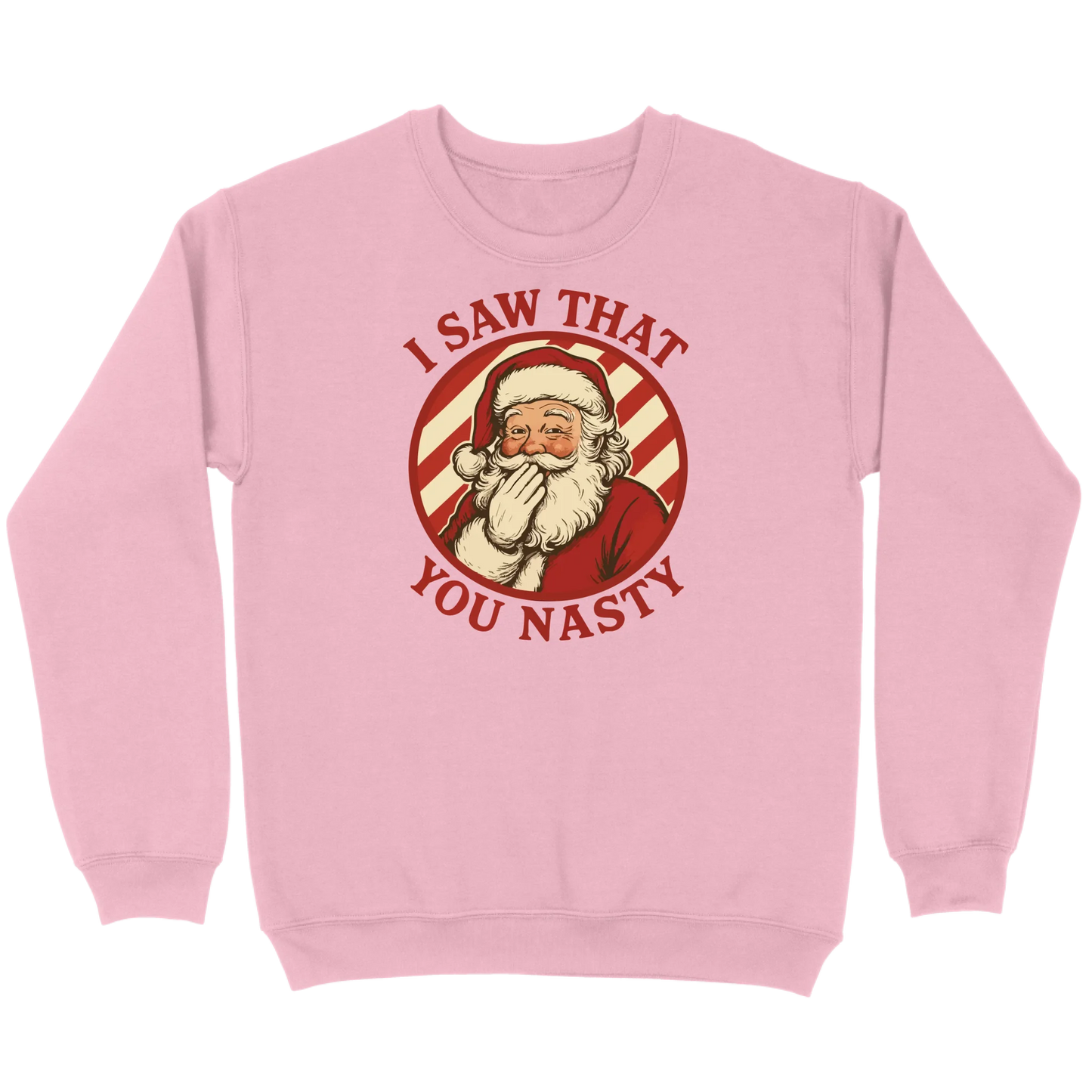 I Saw That You Nasty Santa Sweatshirt