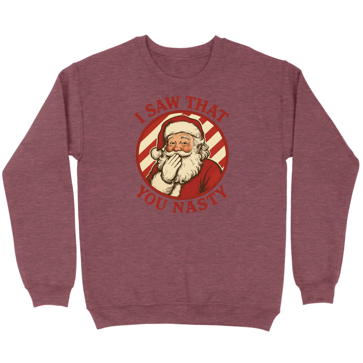 I Saw That You Nasty Santa Sweatshirt