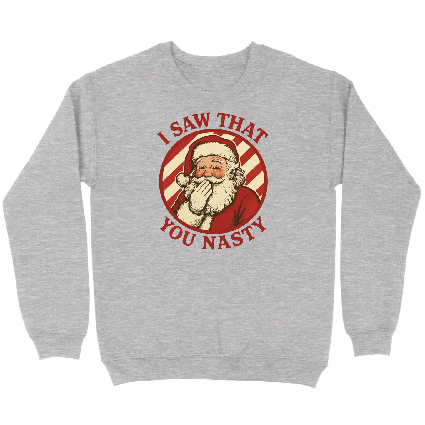 I Saw That You Nasty Santa Sweatshirt