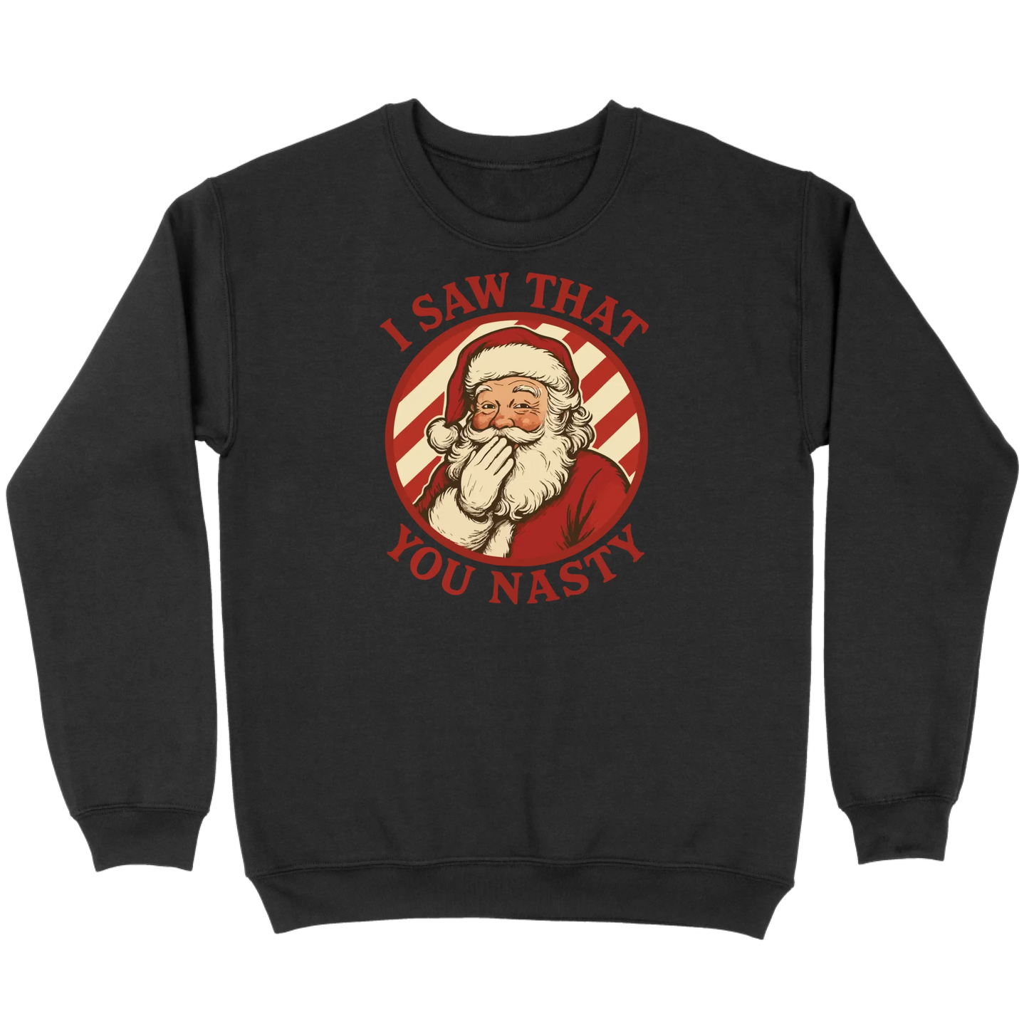 I Saw That You Nasty Santa Sweatshirt