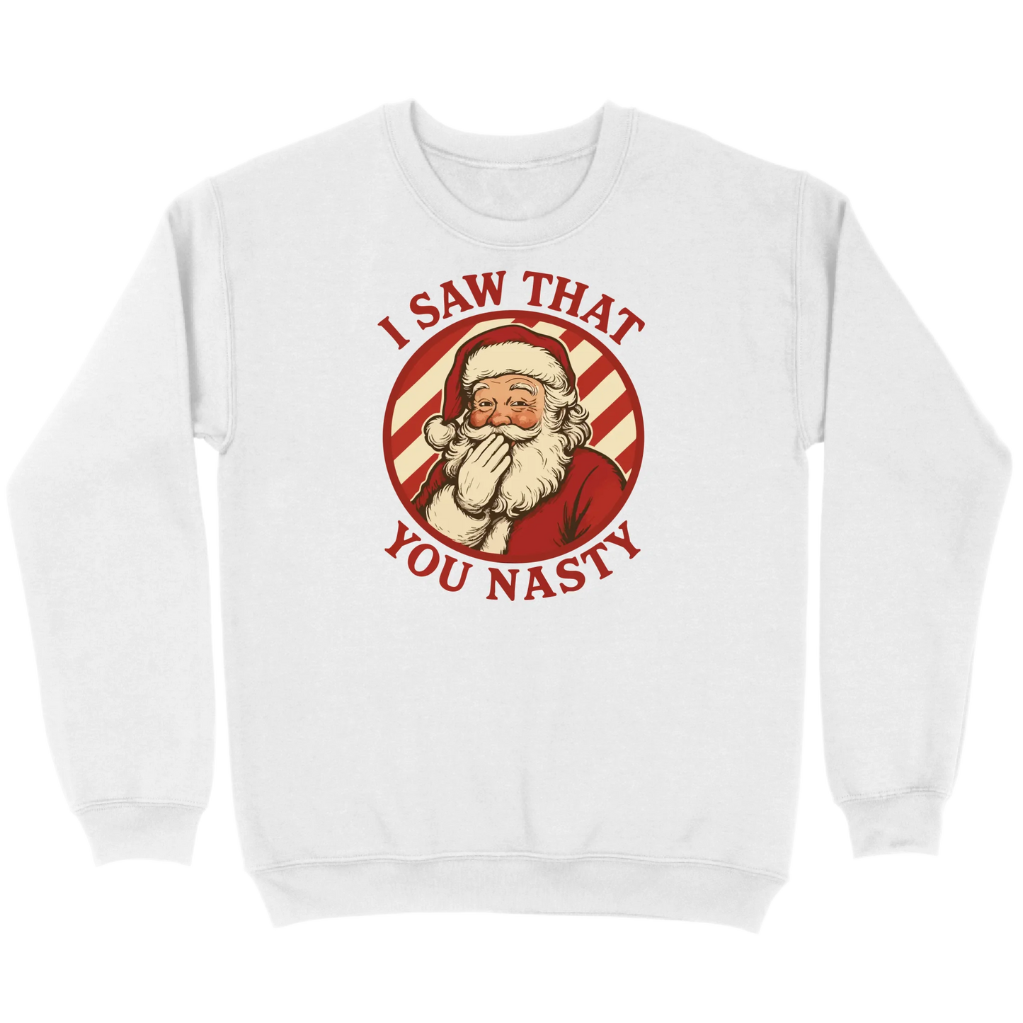 I Saw That You Nasty Santa Sweatshirt
