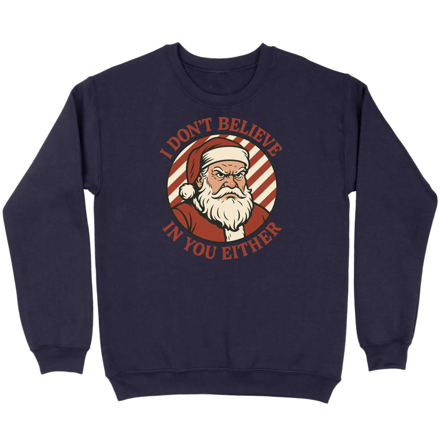 I Don’t Believe in You Either Santa Sweatshirt