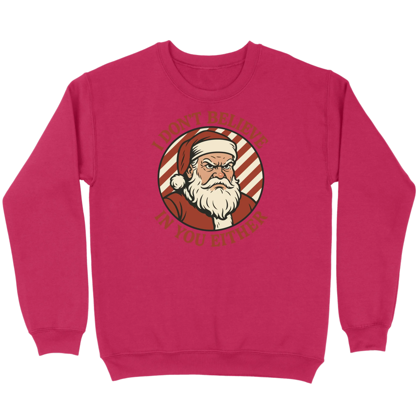 I Don’t Believe in You Either Santa Sweatshirt