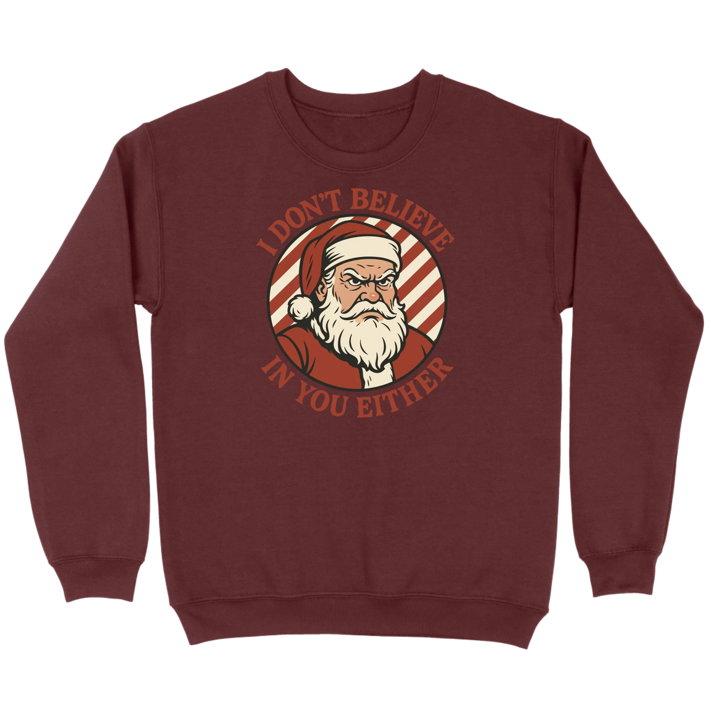 I Don’t Believe in You Either Santa Sweatshirt