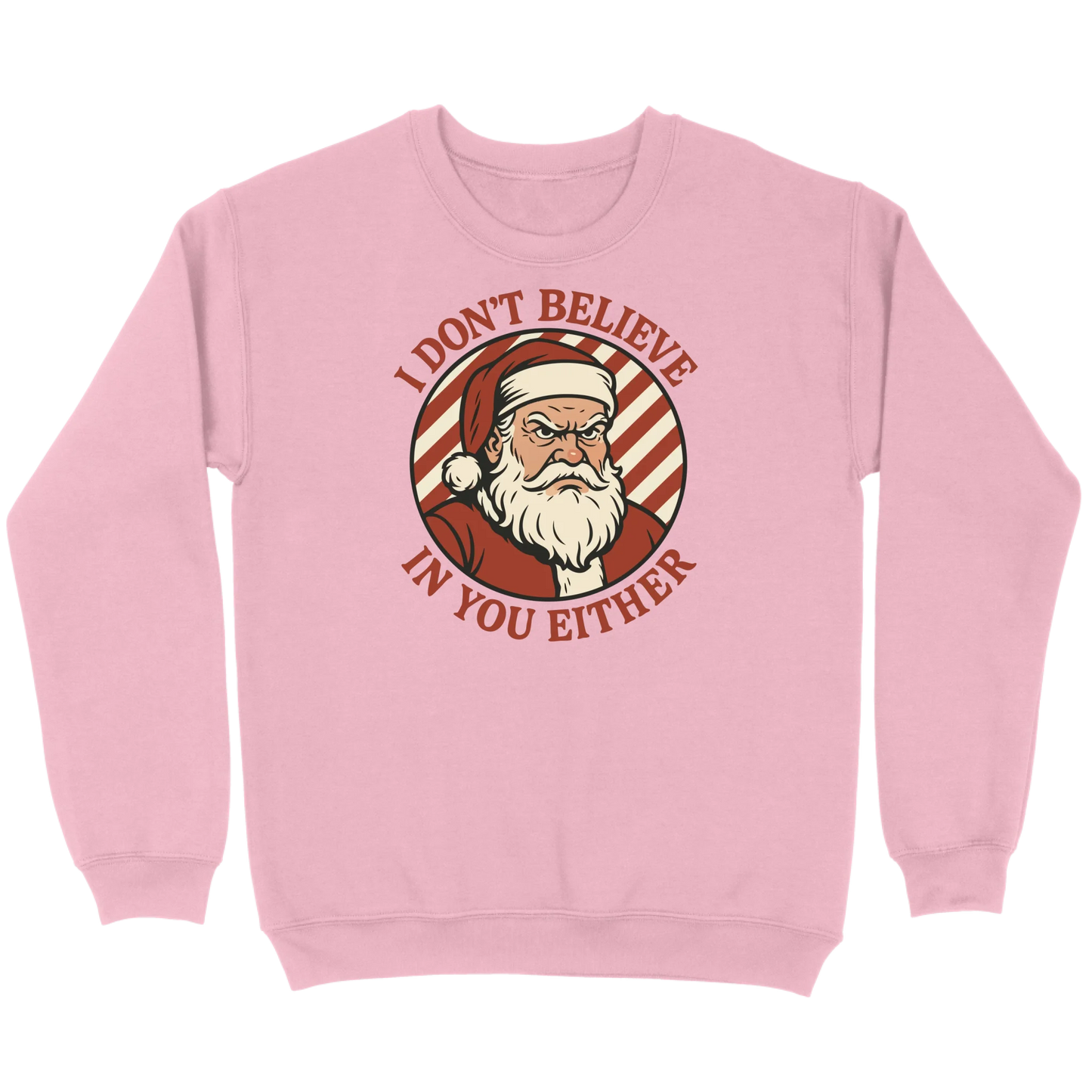 I Don’t Believe in You Either Santa Sweatshirt