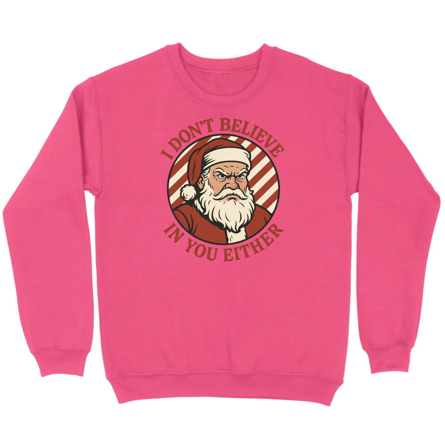 I Don’t Believe in You Either Santa Sweatshirt