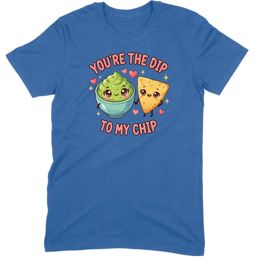 You’re the Dip to My Chip Tee