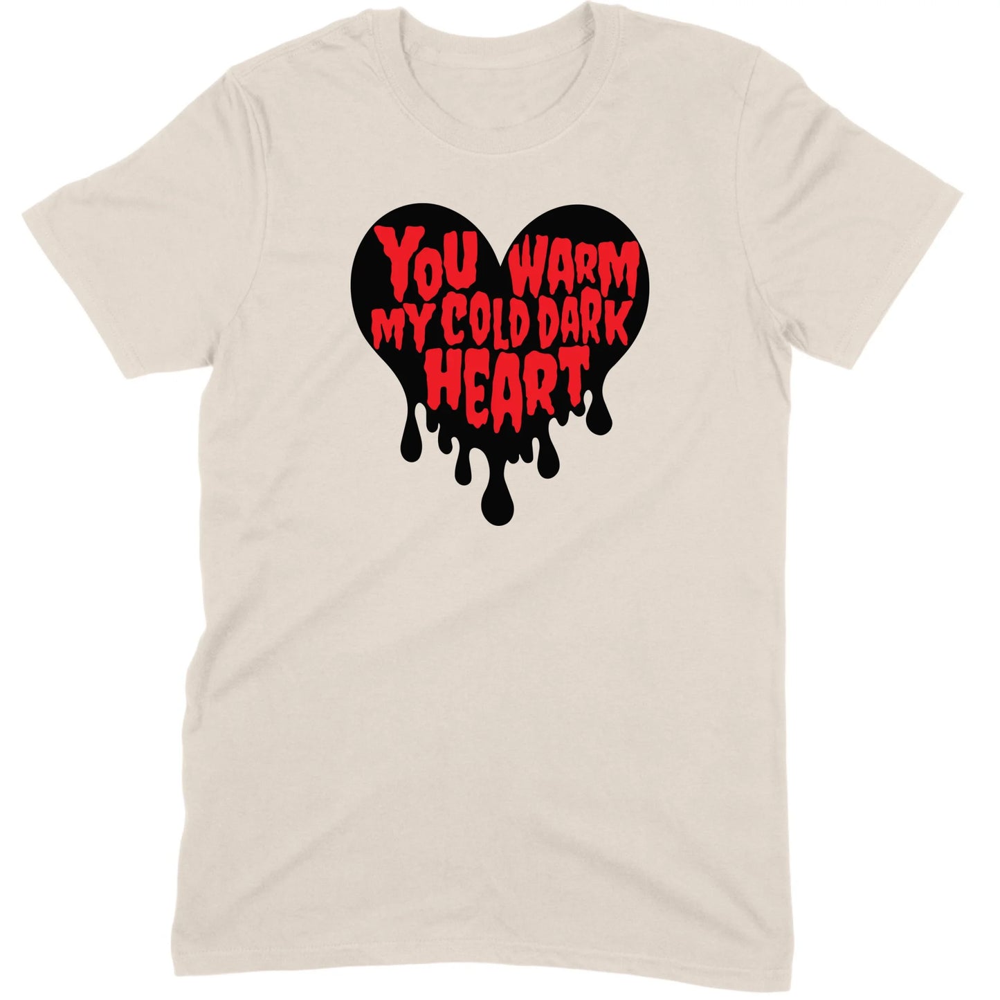 You Warm My Cold Dark Heart Tee