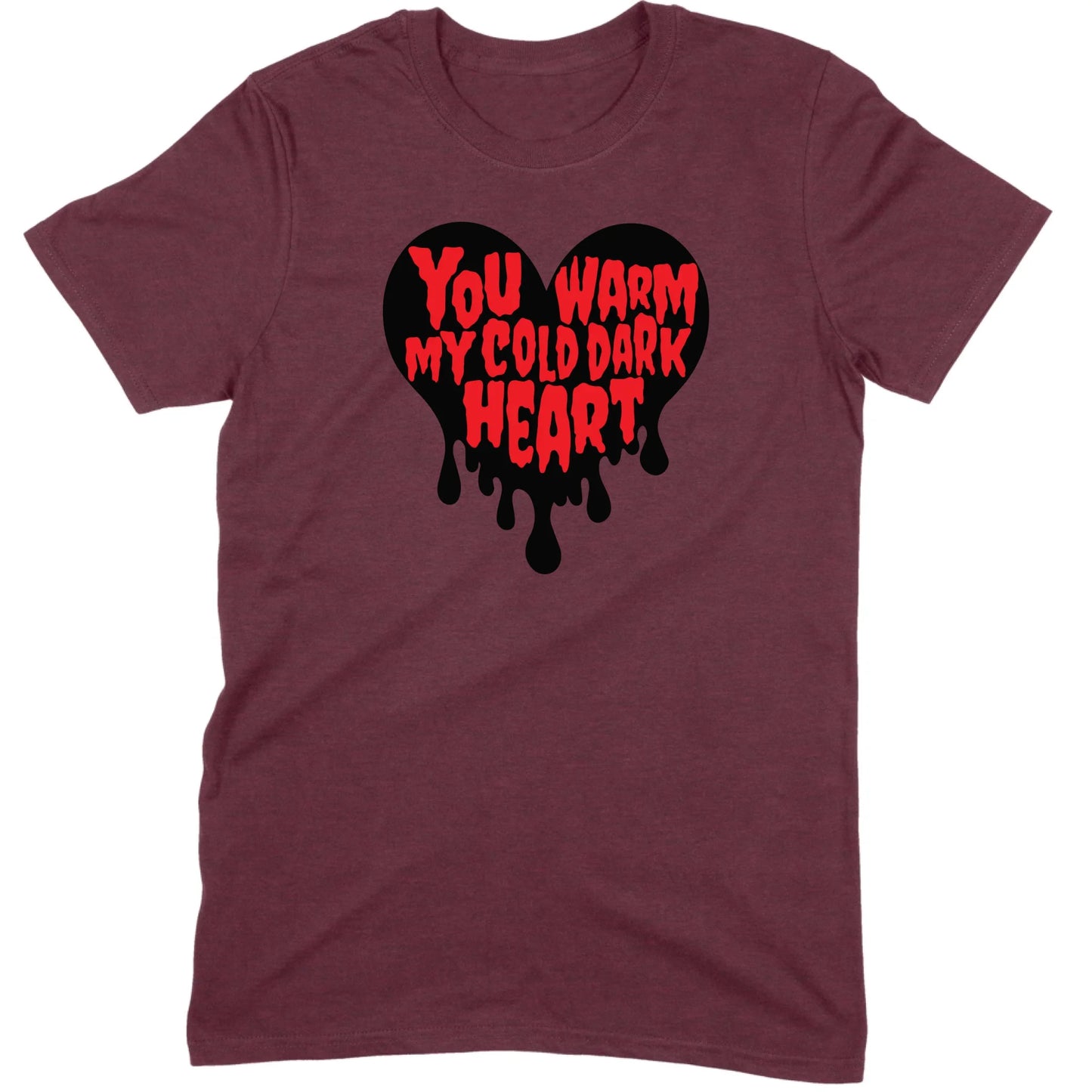 You Warm My Cold Dark Heart Tee