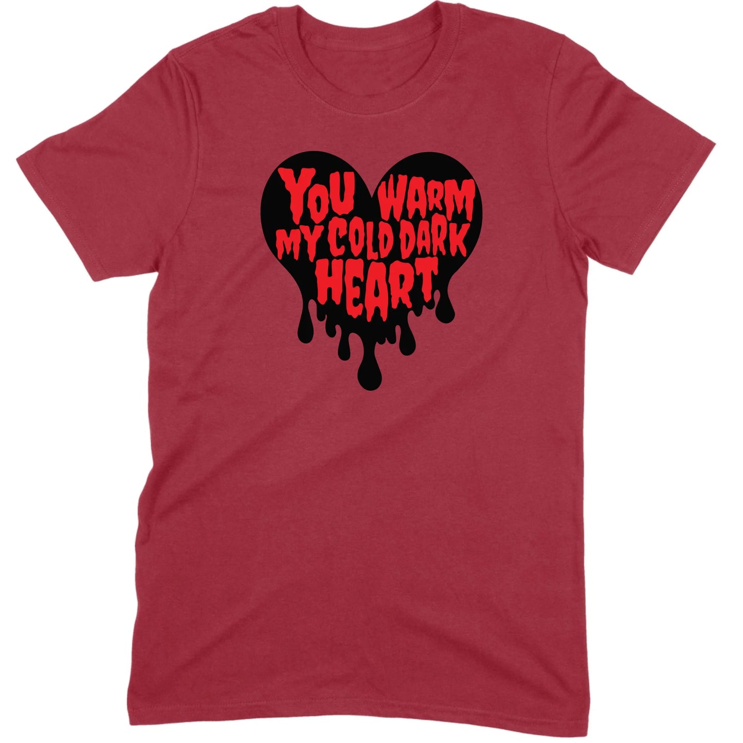 You Warm My Cold Dark Heart Tee