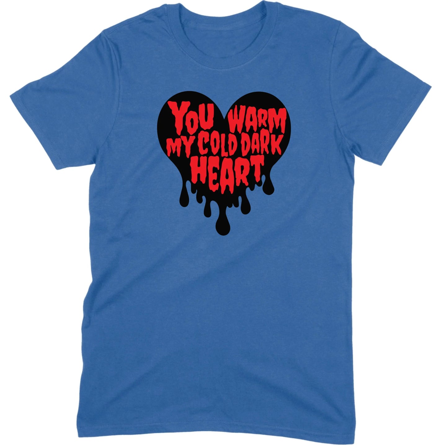 You Warm My Cold Dark Heart Tee