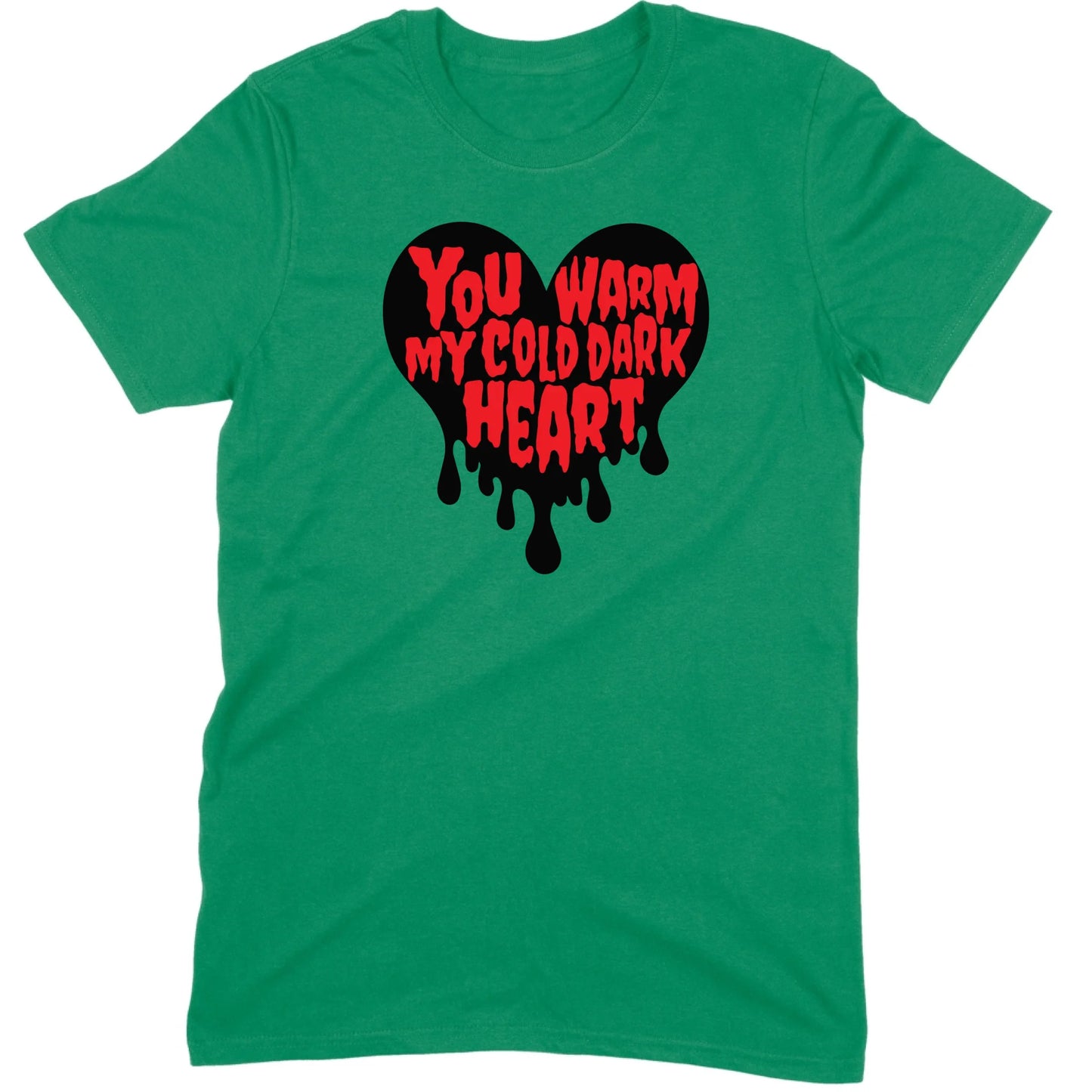 You Warm My Cold Dark Heart Tee