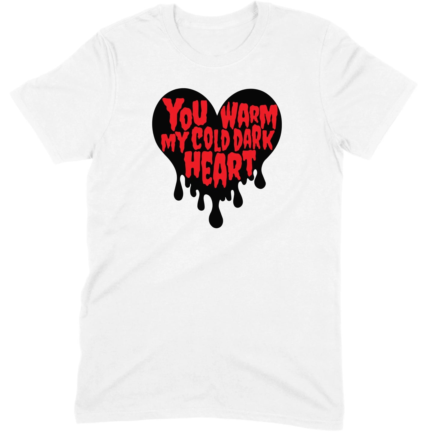 You Warm My Cold Dark Heart Tee