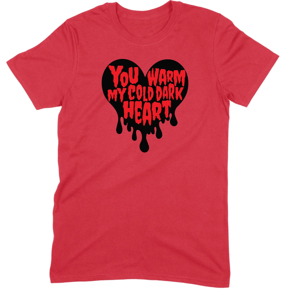 You Warm My Cold Dark Heart Tee
