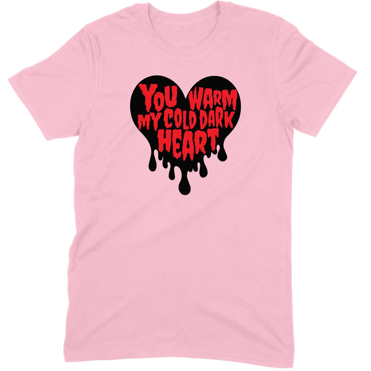 You Warm My Cold Dark Heart Tee