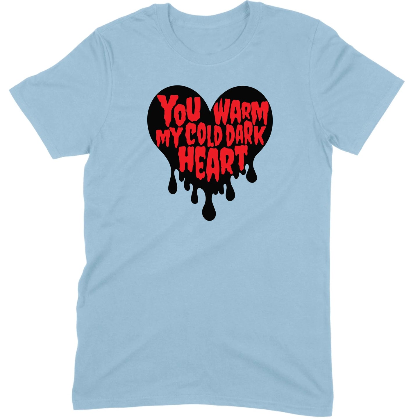 You Warm My Cold Dark Heart Tee