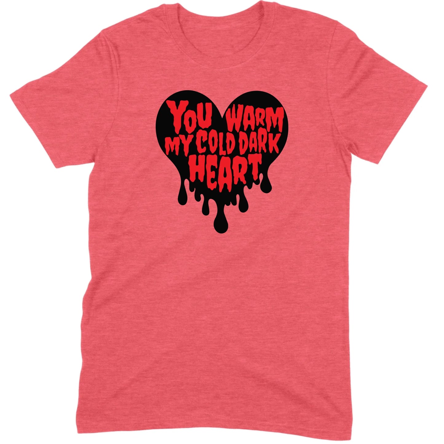 You Warm My Cold Dark Heart Tee
