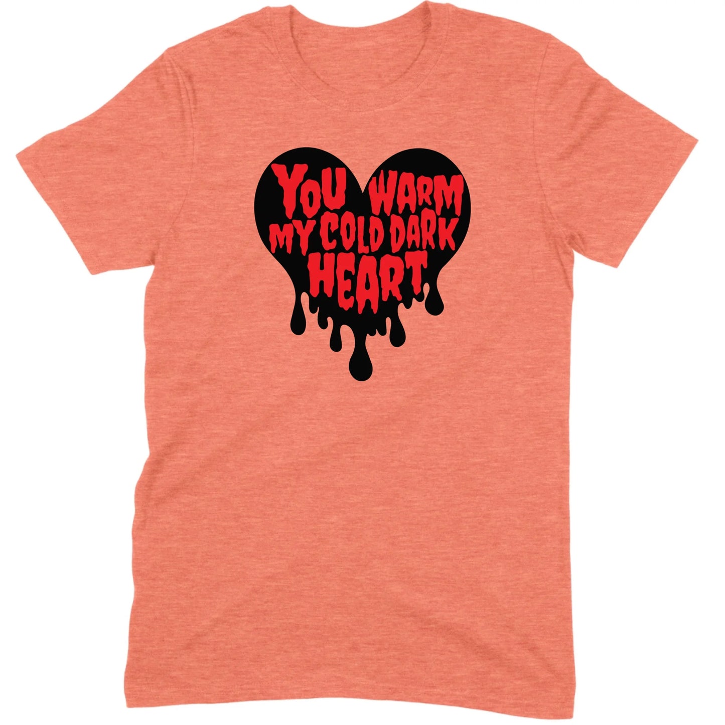 You Warm My Cold Dark Heart Tee