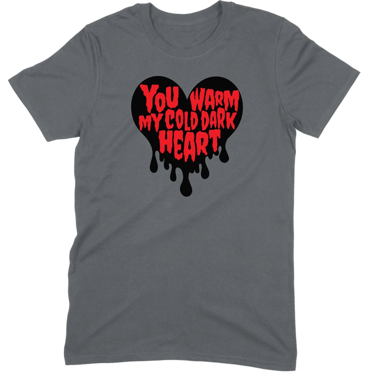 You Warm My Cold Dark Heart Tee