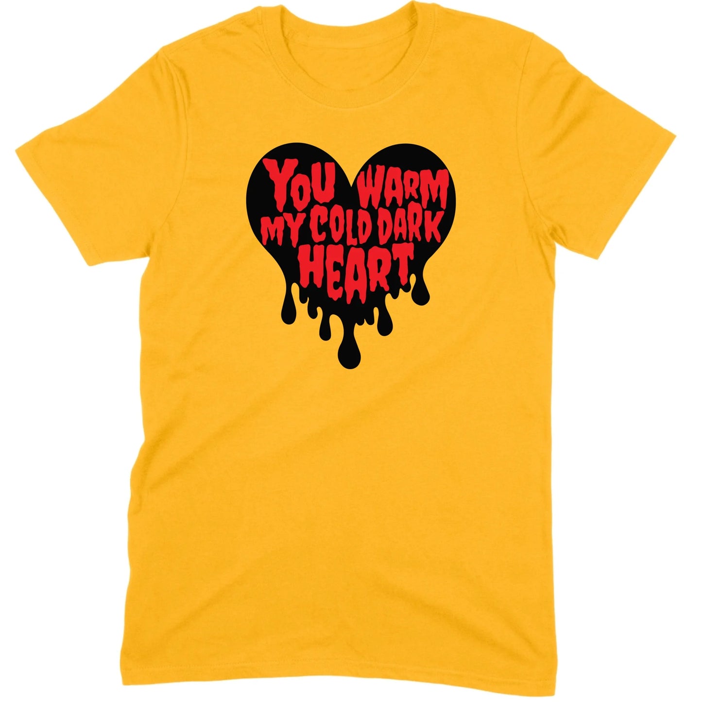 You Warm My Cold Dark Heart Tee