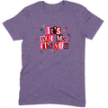 It's Not Me It's You Tee