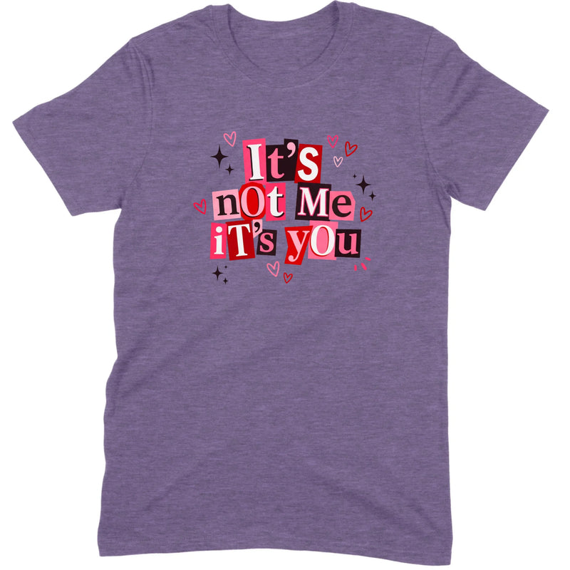 It's Not Me It's You Tee